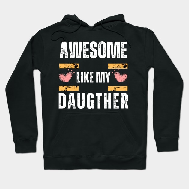 Awesome Like My Daughter Gifts Men Funny Fathers Day Hoodie by Helen Morgan